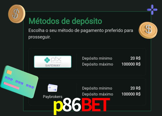 O cassino p86bet oferece uma grande variedade de métodos de pagamento